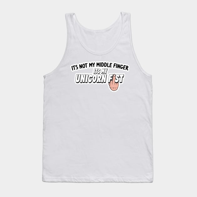 Its Not My Middle Finger Its My Unicorn Fist - White Hand Tank Top by NeavesPhoto